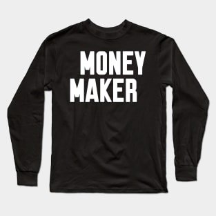 Money Maker Long Sleeve T-Shirt